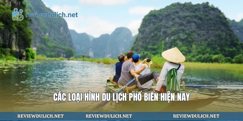 Các loại hình du lịch phổ biến hiện nay