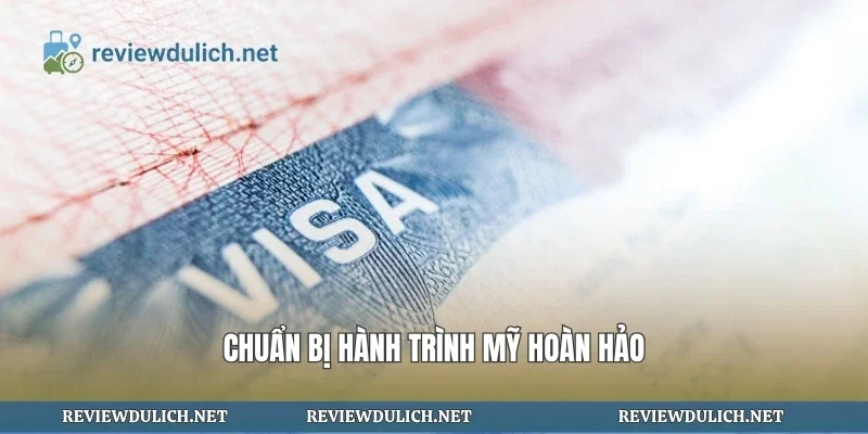 Chuẩn bị hành trình Mỹ hoàn hảo