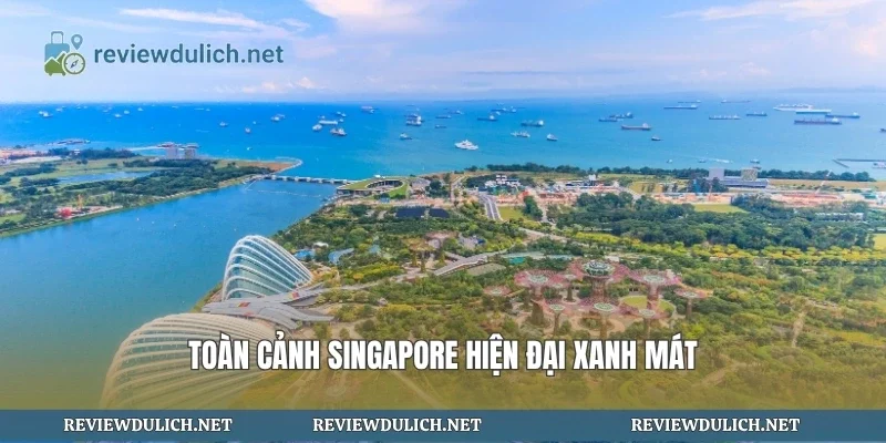 Toàn cảnh Singapore hiện đại xanh mát