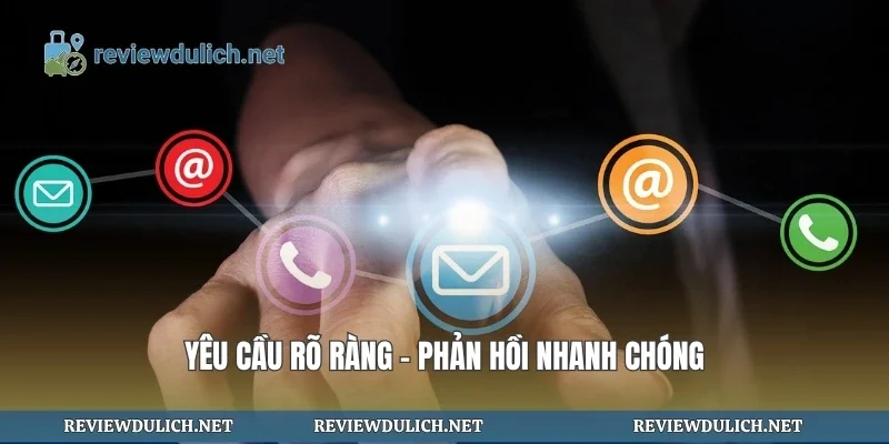 Yêu cầu rõ ràng – phản hồi nhanh chóng