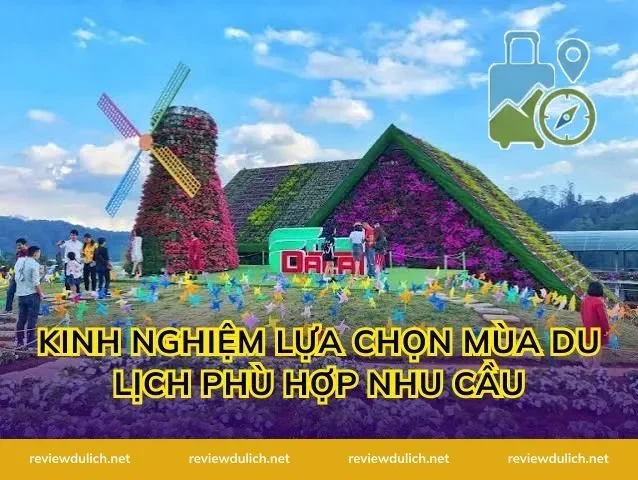 Kinh Nghiệm Lựa Chọn Mùa Du Lịch Phù Hợp Nhu Cầu